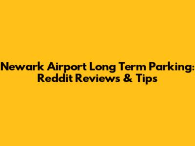 Newark Airport Long Term Parking: Reddit Reviews & Tips