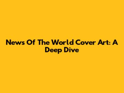 News Of The World Cover Art: A Deep Dive