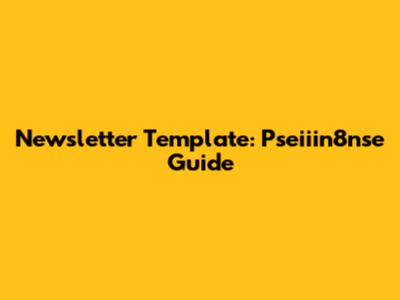 Newsletter Template: Pseiiin8nse Guide