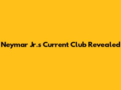 Neymar Jr.'s Current Club Revealed