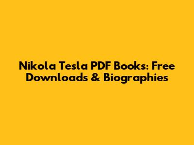 Nikola Tesla PDF Books: Free Downloads & Biographies