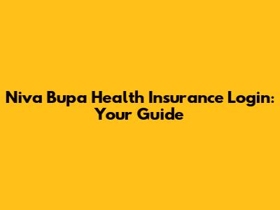 Niva Bupa Health Insurance Login: Your Guide