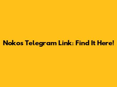 Noko's Telegram Link: Find It Here!