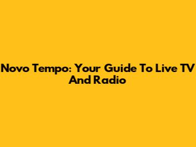Novo Tempo: Your Guide To Live TV And Radio