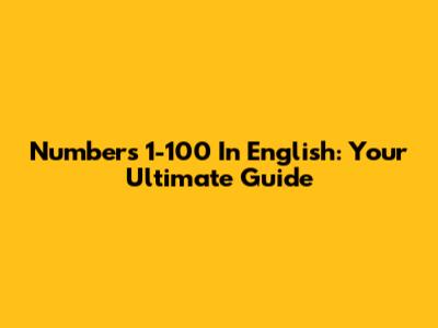 Numbers 1-100 In English: Your Ultimate Guide