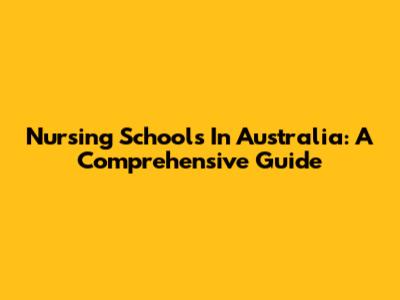 Nursing Schools In Australia: A Comprehensive Guide