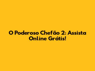 O Poderoso Chefão 2: Assista Online Grátis!