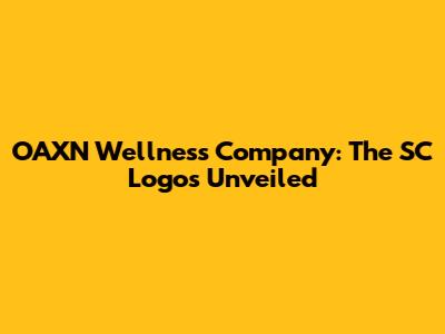 OAXN Wellness Company: The SC Logos Unveiled