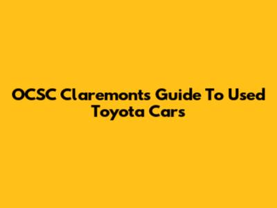 OCSC Claremont's Guide To Used Toyota Cars