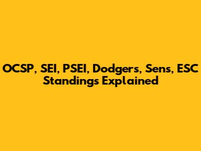 OCSP, SEI, PSEI, Dodgers, Sens, ESC Standings Explained