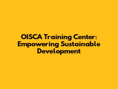 OISCA Training Center: Empowering Sustainable Development