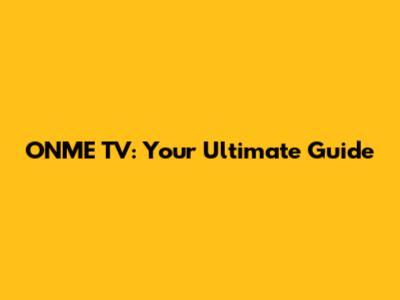 ONME TV: Your Ultimate Guide