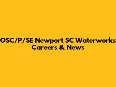 OSC/P/SE Newport SC Waterworks Careers & News