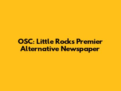 OSC: Little Rock's Premier Alternative Newspaper