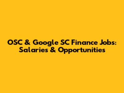 OSC & Google SC Finance Jobs: Salaries & Opportunities