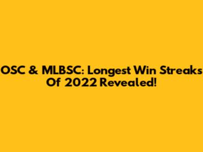 OSC & MLBSC: Longest Win Streaks Of 2022 Revealed!