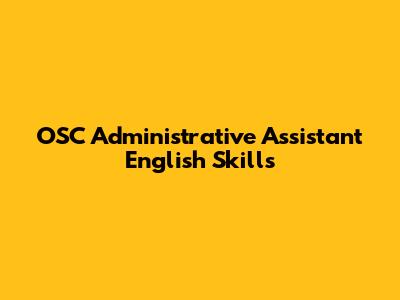 OSC Administrative Assistant English Skills