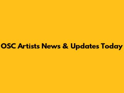 OSC Artists News & Updates Today
