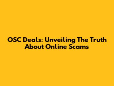 OSC Deals: Unveiling The Truth About Online Scams