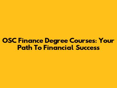 OSC Finance Degree Courses: Your Path To Financial Success
