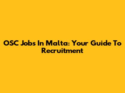 OSC Jobs In Malta: Your Guide To Recruitment