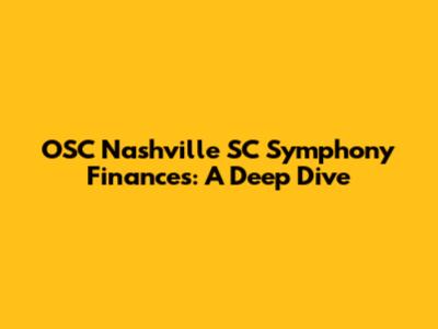 OSC Nashville SC Symphony Finances: A Deep Dive