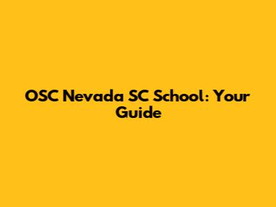 OSC Nevada SC School: Your Guide