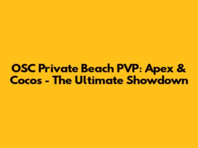OSC Private Beach PVP: Apex & Cocos - The Ultimate Showdown