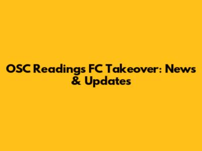 OSC Readings FC Takeover: News & Updates