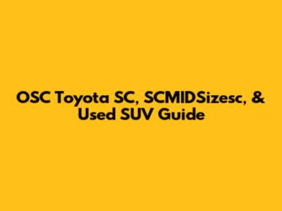 OSC Toyota SC, SCMIDSizesc, & Used SUV Guide