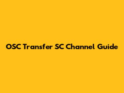 OSC Transfer SC Channel Guide