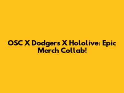 OSC X Dodgers X Hololive: Epic Merch Collab!