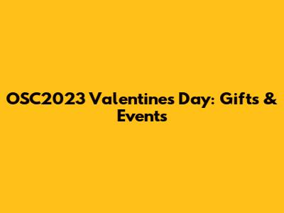 OSC2023 Valentine's Day: Gifts & Events