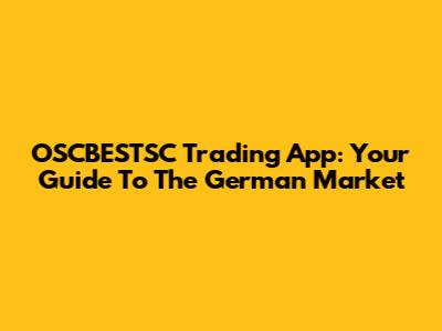 OSCBESTSC Trading App: Your Guide To The German Market