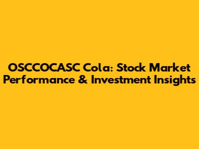 OSCCOCASC Cola: Stock Market Performance & Investment Insights