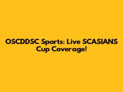 OSCDDSC Sports: Live SCASIANS Cup Coverage!