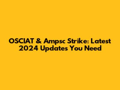 OSCIAT & Ampsc Strike: Latest 2024 Updates You Need