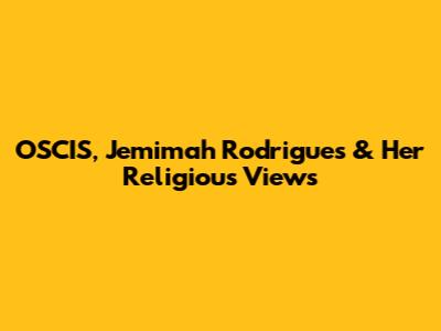 OSCIS, Jemimah Rodrigues & Her Religious Views