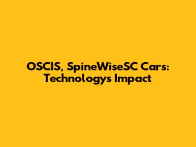 OSCIS, SpineWiseSC Cars: Technology's Impact
