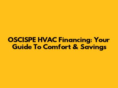 OSCISPE HVAC Financing: Your Guide To Comfort & Savings