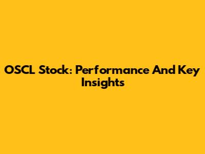 OSCL Stock: Performance And Key Insights