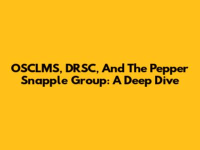 OSCLMS, DRSC, And The Pepper Snapple Group: A Deep Dive