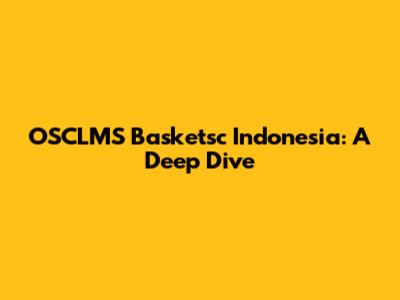 OSCLMS Basketsc Indonesia: A Deep Dive