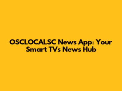 OSCLOCALSC News App: Your Smart TV's News Hub