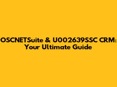 OSCNETSuite & U002639SSC CRM: Your Ultimate Guide
