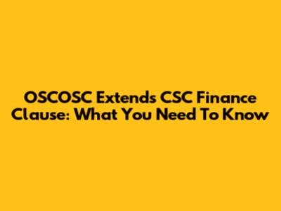 OSCOSC Extends CSC Finance Clause: What You Need To Know