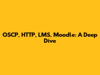 OSCP, HTTP, LMS, Moodle: A Deep Dive