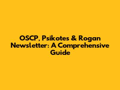 OSCP, Psikotes & Rogan Newsletter: A Comprehensive Guide