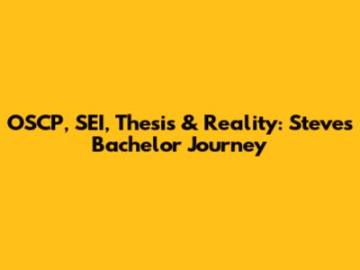 OSCP, SEI, Thesis & Reality: Steve's Bachelor Journey