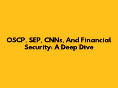 OSCP, SEP, CNNs, And Financial Security: A Deep Dive